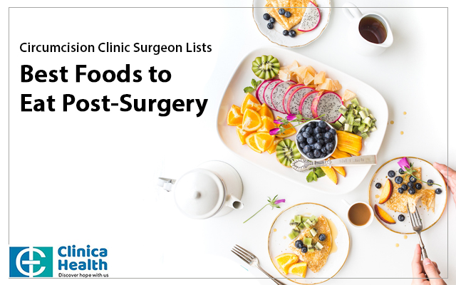 Circumcision Clinic Surgeon Lists Best Foods to Eat Post-Surgery